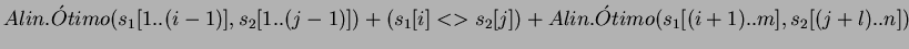 \(Alin. \acute{O}timo(s_{1}[1..(i-1)], s_{2}[1..(j-1)]) + (s_{1}[i]<>s_{2}[j]) + Alin. \acute{O}timo(s_{1}[(i+1)..m], s_{2}[(j+l)..n])\)